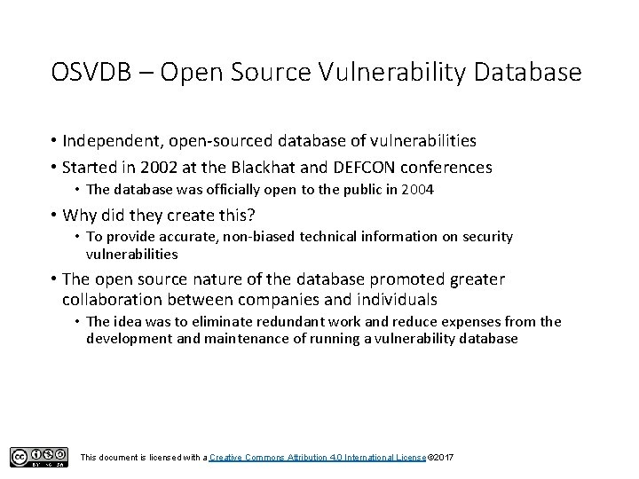 OSVDB – Open Source Vulnerability Database • Independent, open-sourced database of vulnerabilities • Started