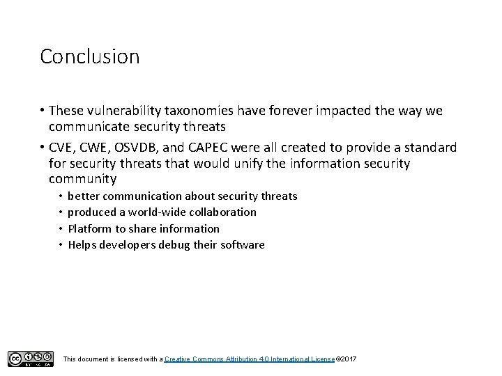 Conclusion • These vulnerability taxonomies have forever impacted the way we communicate security threats