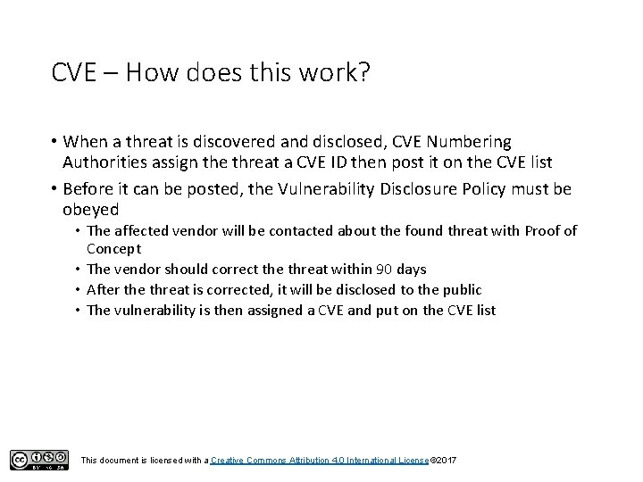 CVE – How does this work? • When a threat is discovered and disclosed,