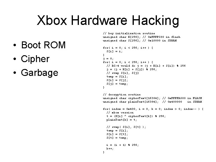 Xbox Hardware Hacking • Boot ROM • Cipher • Garbage // key initialization routine