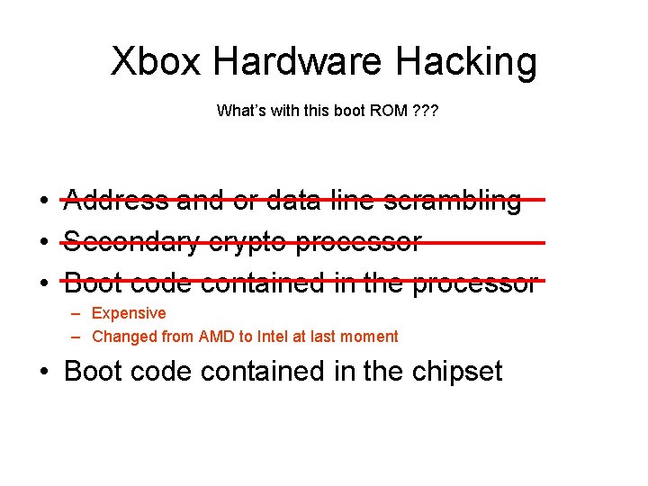 Xbox Hardware Hacking What’s with this boot ROM ? ? ? • Address and