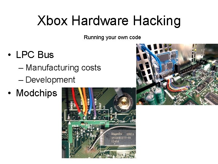 Xbox Hardware Hacking Running your own code • LPC Bus – Manufacturing costs –
