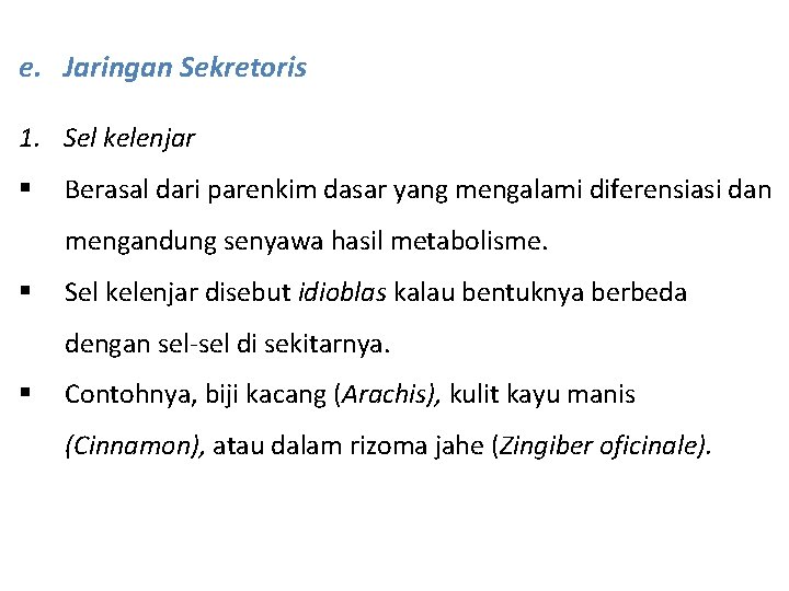 e. Jaringan Sekretoris 1. Sel kelenjar § Berasal dari parenkim dasar yang mengalami diferensiasi