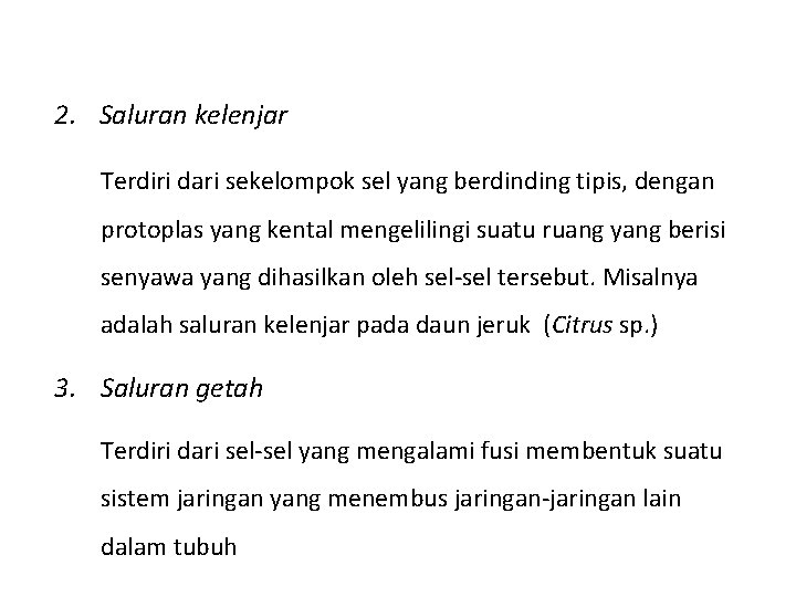 2. Saluran kelenjar Terdiri dari sekelompok sel yang berdinding tipis, dengan protoplas yang kental