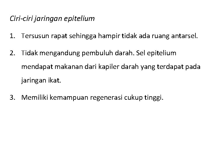 Ciri-ciri jaringan epitelium 1. Tersusun rapat sehingga hampir tidak ada ruang antarsel. 2. Tidak