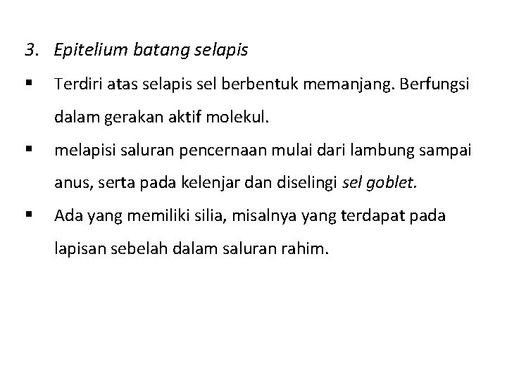 3. Epitelium batang selapis § Terdiri atas selapis sel berbentuk memanjang. Berfungsi dalam gerakan