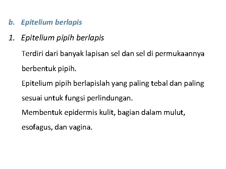 b. Epitelium berlapis 1. Epitelium pipih berlapis Terdiri dari banyak lapisan sel di permukaannya