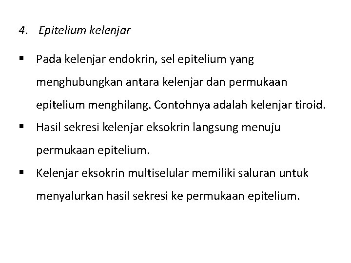 4. Epitelium kelenjar § Pada kelenjar endokrin, sel epitelium yang menghubungkan antara kelenjar dan