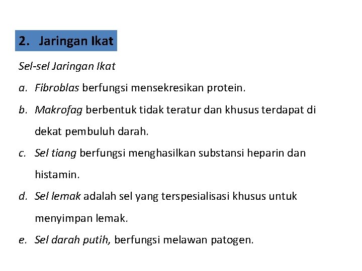 2. Jaringan Ikat Sel-sel Jaringan Ikat a. Fibroblas berfungsi mensekresikan protein. b. Makrofag berbentuk