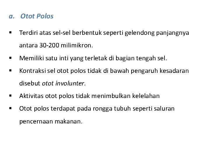 a. Otot Polos § Terdiri atas sel-sel berbentuk seperti gelendong panjangnya antara 30 -200