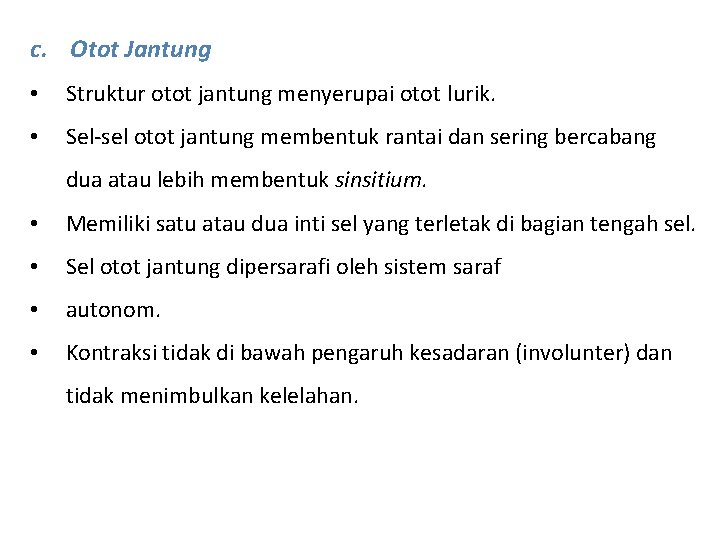 c. Otot Jantung • Struktur otot jantung menyerupai otot lurik. • Sel-sel otot jantung