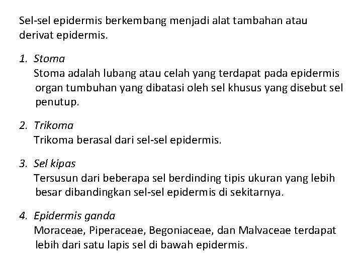 Sel-sel epidermis berkembang menjadi alat tambahan atau derivat epidermis. 1. Stoma adalah lubang atau