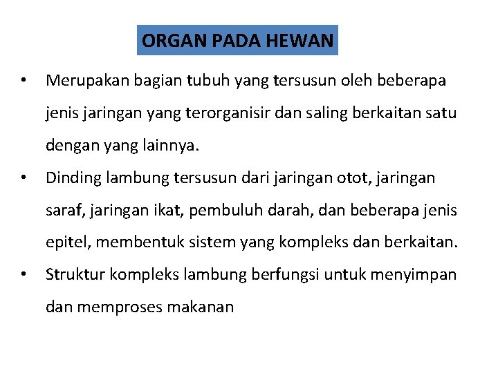 ORGAN PADA HEWAN • Merupakan bagian tubuh yang tersusun oleh beberapa jenis jaringan yang