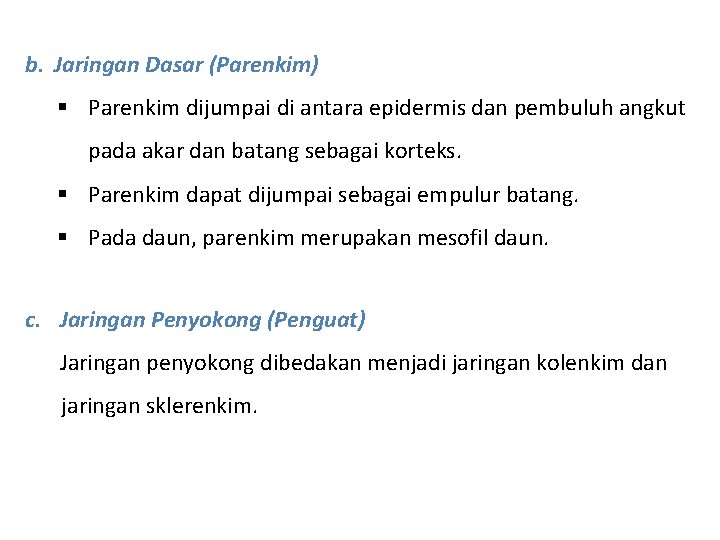 b. Jaringan Dasar (Parenkim) § Parenkim dijumpai di antara epidermis dan pembuluh angkut pada