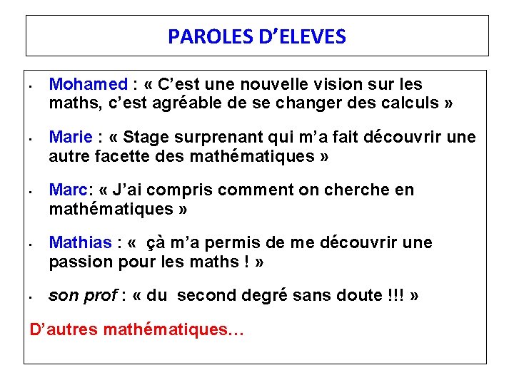 PAROLES D’ELEVES • • • Mohamed : « C’est une nouvelle vision sur les