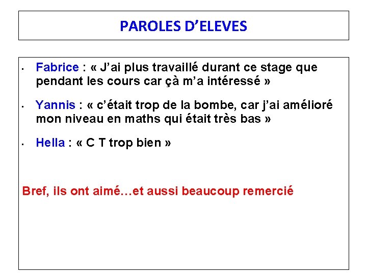 PAROLES D’ELEVES • • • Fabrice : « J’ai plus travaillé durant ce stage