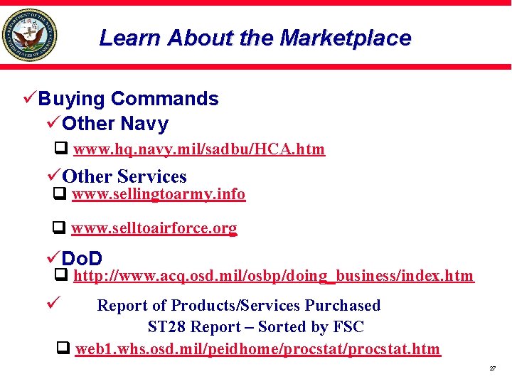 Learn About the Marketplace üBuying Commands üOther Navy www. hq. navy. mil/sadbu/HCA. htm üOther