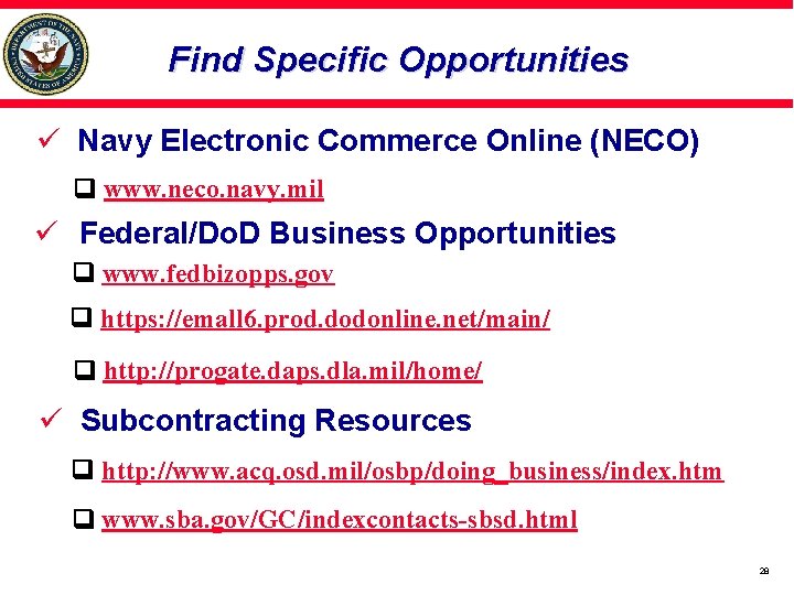 Find Specific Opportunities ü Navy Electronic Commerce Online (NECO) www. neco. navy. mil ü