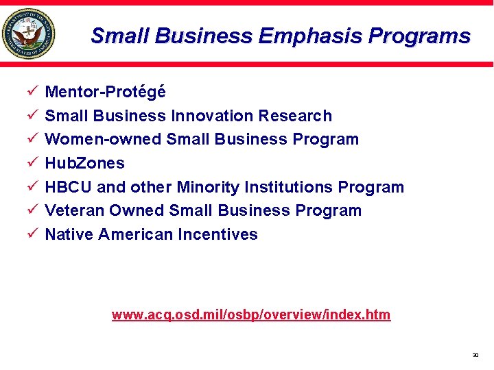 Small Business Emphasis Programs ü ü ü ü Mentor-Protégé Small Business Innovation Research Women-owned