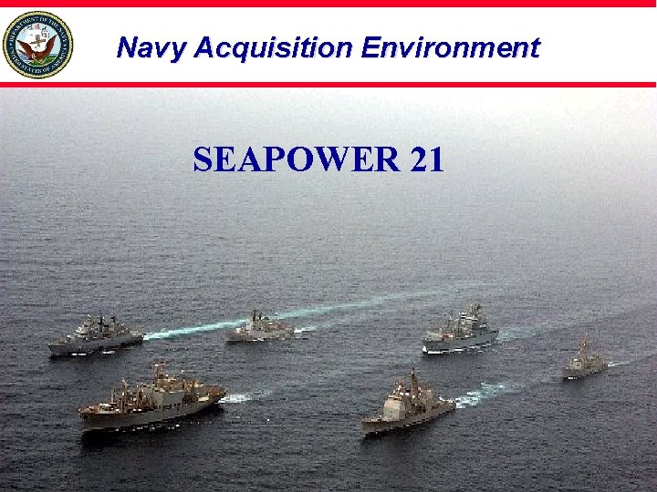 Navy Acquisition Environment SEAPOWER 21 4 