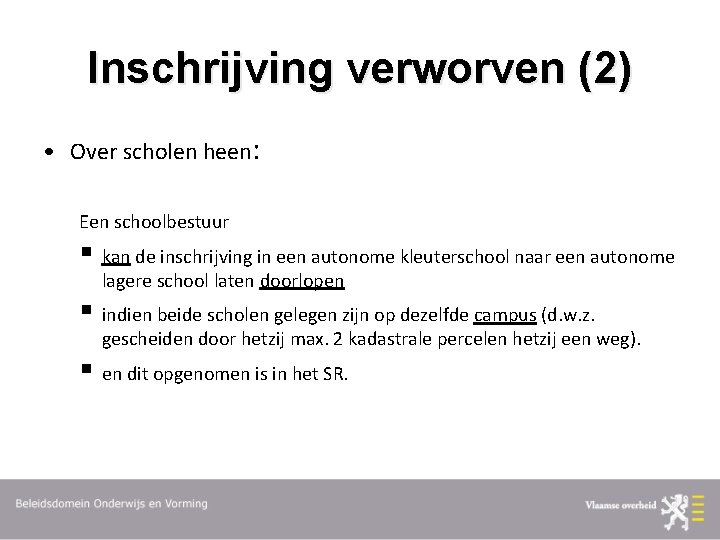 Inschrijving verworven (2) • Over scholen heen: Een schoolbestuur § kan de inschrijving in