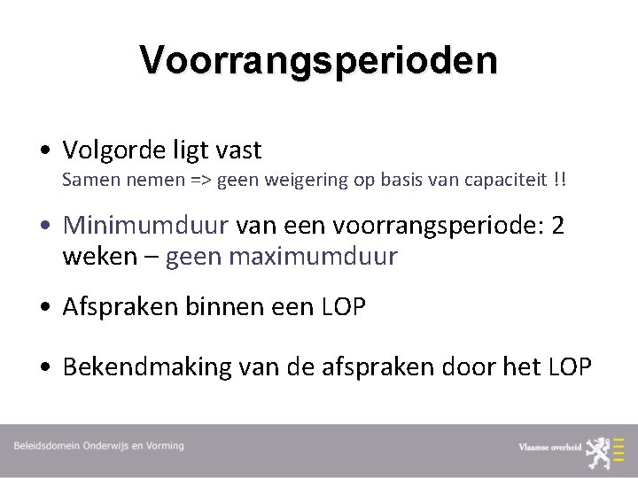 Voorrangsperioden • Volgorde ligt vast Samen nemen => geen weigering op basis van capaciteit