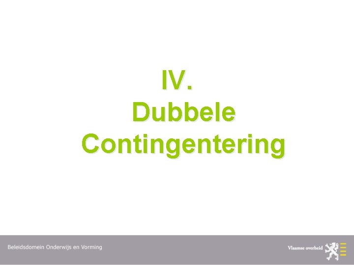 IV. Dubbele Contingentering 