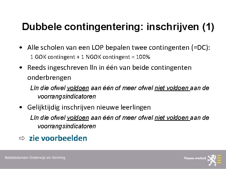 Dubbele contingentering: inschrijven (1) • Alle scholen van een LOP bepalen twee contingenten (=DC):