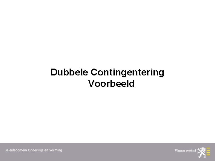 Dubbele Contingentering Voorbeeld 