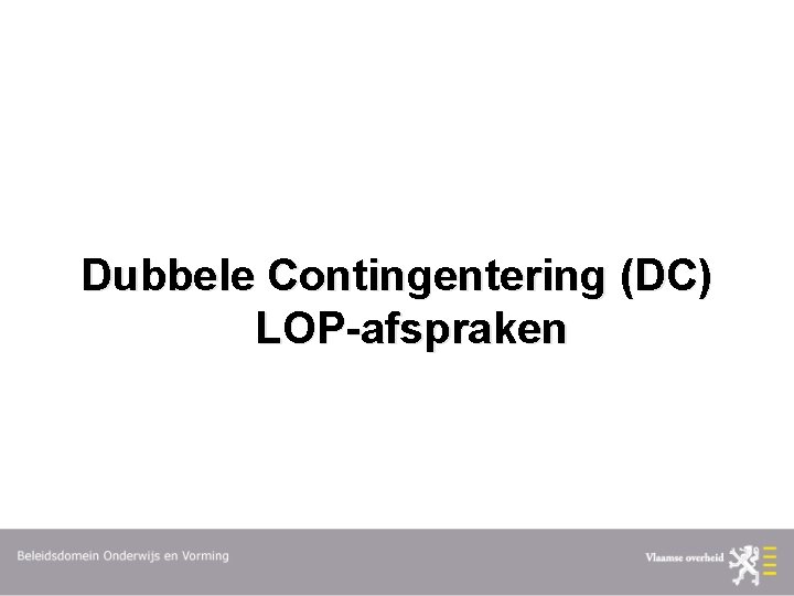 Dubbele Contingentering (DC) LOP-afspraken 