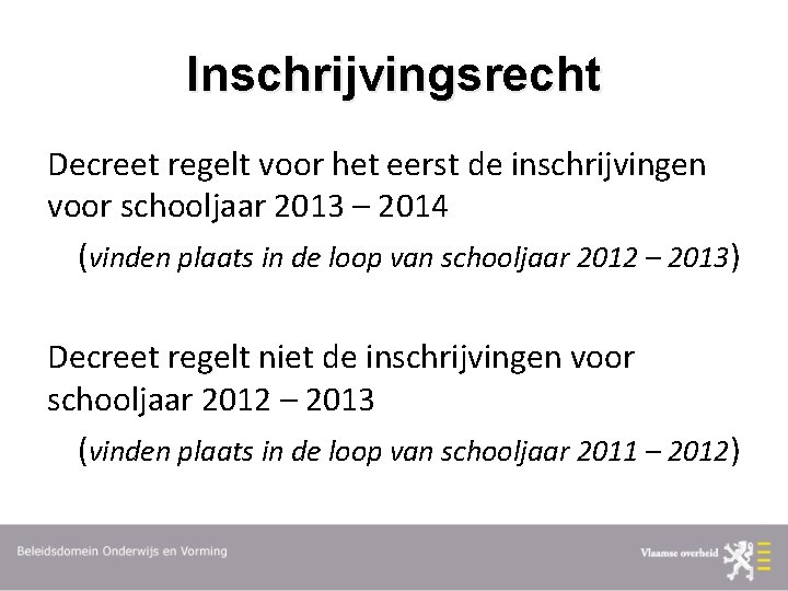 Inschrijvingsrecht Decreet regelt voor het eerst de inschrijvingen voor schooljaar 2013 – 2014 (vinden