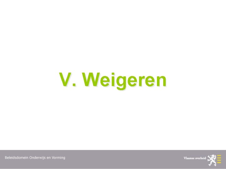 V. Weigeren 