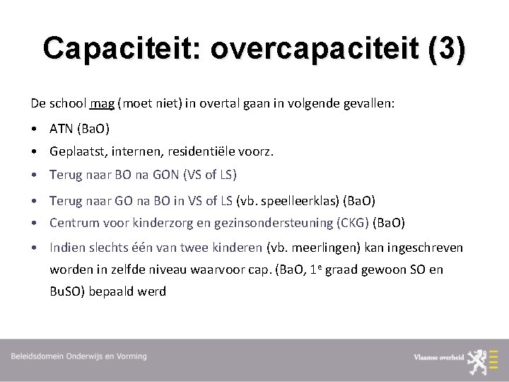 Capaciteit: overcapaciteit (3) De school mag (moet niet) in overtal gaan in volgende gevallen: