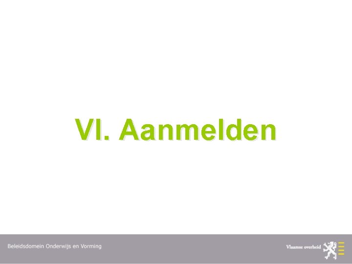 VI. Aanmelden 