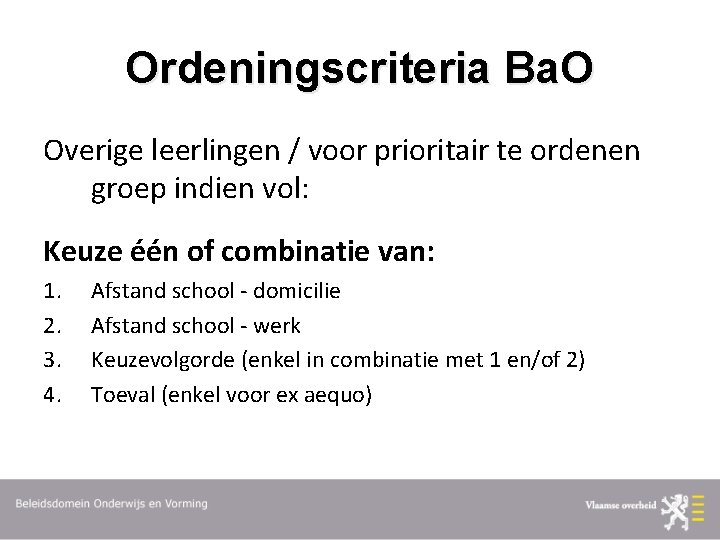 Ordeningscriteria Ba. O Overige leerlingen / voor prioritair te ordenen groep indien vol: Keuze