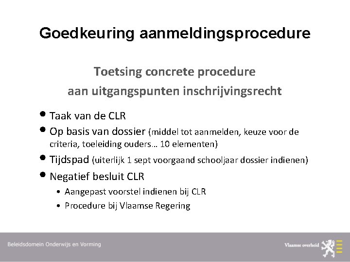 Goedkeuring aanmeldingsprocedure Toetsing concrete procedure aan uitgangspunten inschrijvingsrecht • Taak van de CLR •