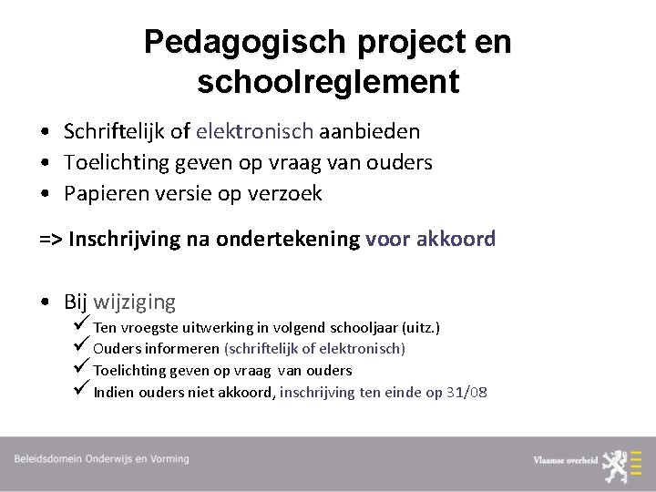 Pedagogisch project en schoolreglement • Schriftelijk of elektronisch aanbieden • Toelichting geven op vraag