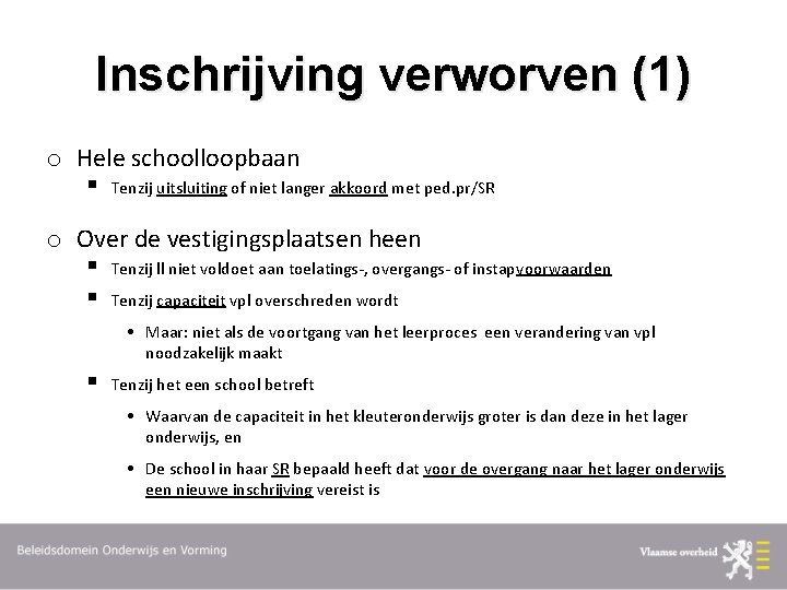 Inschrijving verworven (1) o Hele schoolloopbaan § Tenzij uitsluiting of niet langer akkoord met