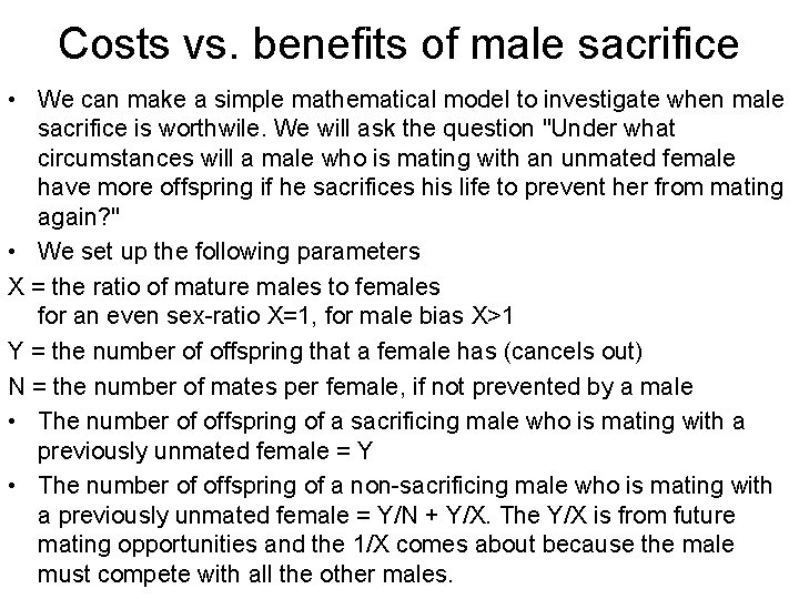 Costs vs. benefits of male sacrifice • We can make a simple mathematical model