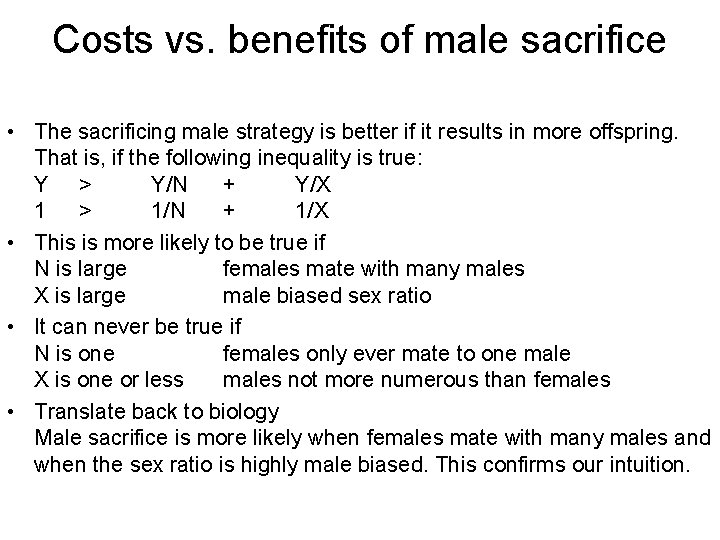 Costs vs. benefits of male sacrifice • The sacrificing male strategy is better if