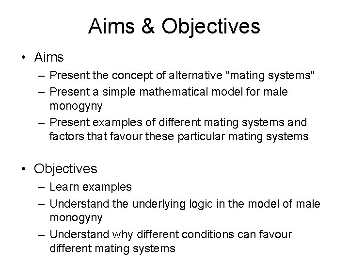 Aims & Objectives • Aims – Present the concept of alternative "mating systems" –
