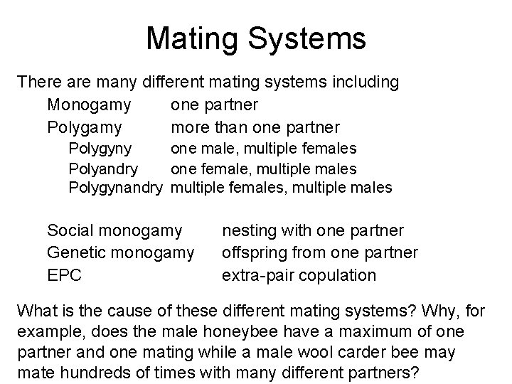 Mating Systems There are many different mating systems including Monogamy one partner Polygamy more