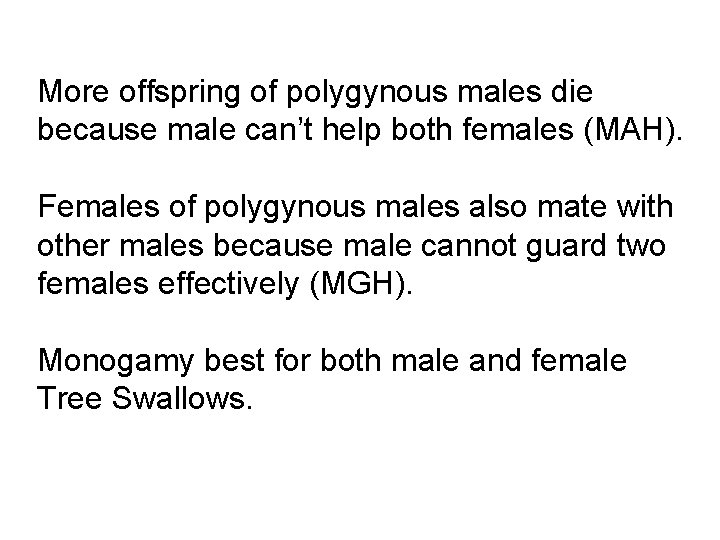 More offspring of polygynous males die because male can’t help both females (MAH). Females