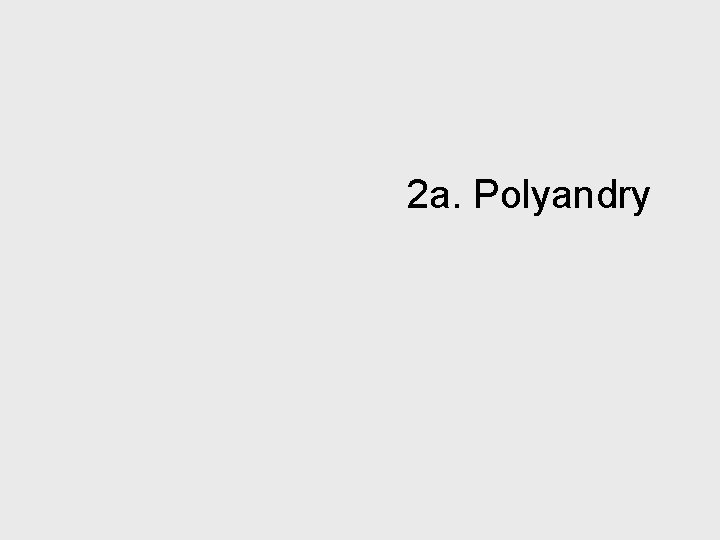 2 a. Polyandry 