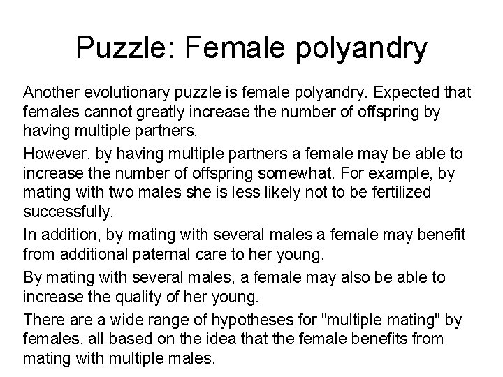 Puzzle: Female polyandry Another evolutionary puzzle is female polyandry. Expected that females cannot greatly