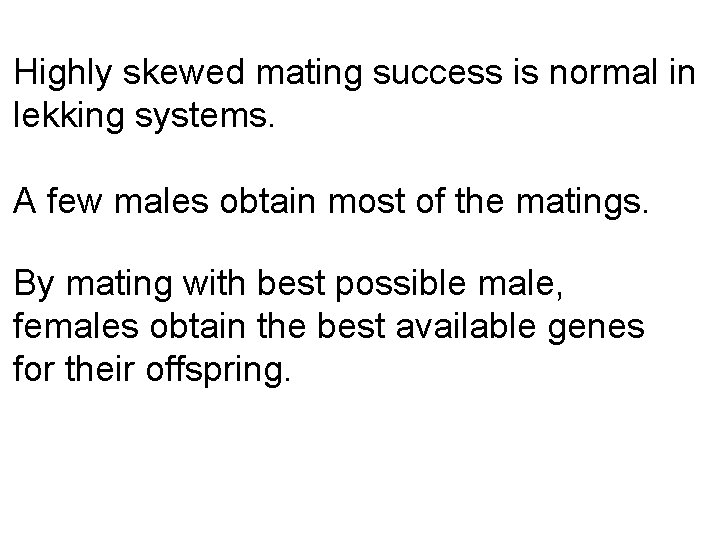 Highly skewed mating success is normal in lekking systems. A few males obtain most