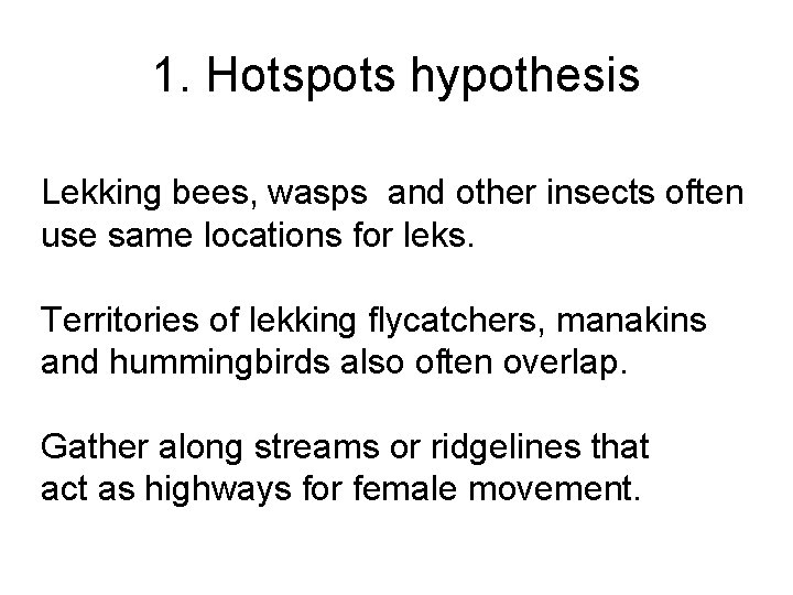 1. Hotspots hypothesis Lekking bees, wasps and other insects often use same locations for