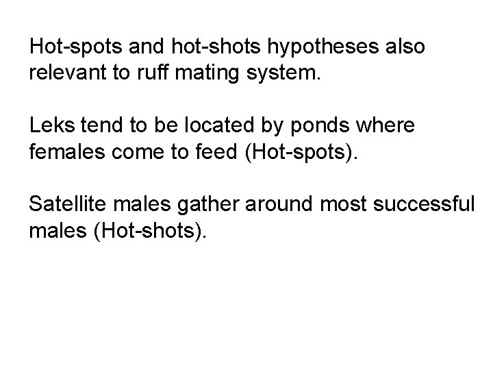 Hot-spots and hot-shots hypotheses also relevant to ruff mating system. Leks tend to be