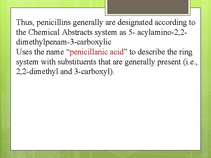 Thus, penicillins generally are designated according to the Chemical Abstracts system as 5 -