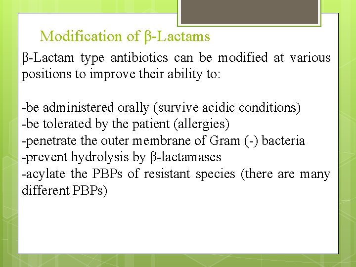 Modification of β-Lactams β-Lactam type antibiotics can be modified at various positions to improve